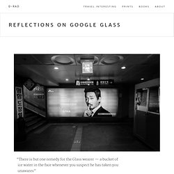Reflections on Google Glass — D-RAD