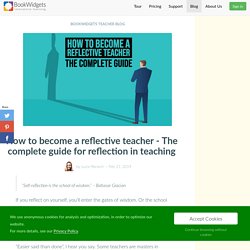 How to become a reflective teacher - The complete guide for reflection in teaching