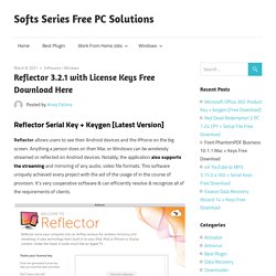 Reflector 3.2.1 with License Keys Free Download Here