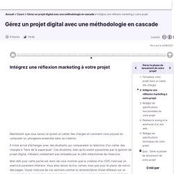 Intégrez une réflexion marketing à votre projet - Gérez un projet digital avec une méthodologie en cascade