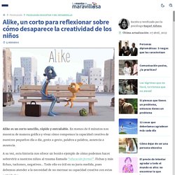 Alike, un corto para reflexionar sobre cómo desaparece la creatividad de los niños - La Mente es Maravillosa