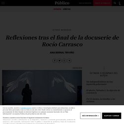 Reflexiones tras el final de la docuserie de Rocío Carrasco