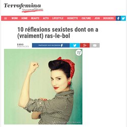 10 réflexions sexistes dont on a (vraiment) ras-le-bol