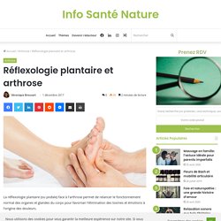 Réflexologie plantaire et arthrose - Info Santé Nature