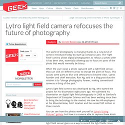 Lytro light field camera refocuses the future of photography – New Tech Gadgets & Electronic Devices