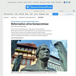 Thomas Müntzer und seine radikale Reformation - Reformation ohne Kompromisse
