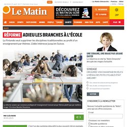 Réforme: Adieu les branches à l'école - Société - lematin.ch