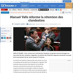 France : Manuel Valls réforme la rétention des clandestins