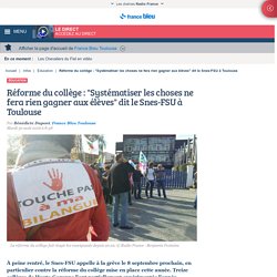 Rentrée 2016 à Toulouse : "Systématiser les choses ne fera rien gagner aux élèves" dit le Snes-FSU à Toulouse