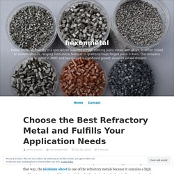 Choose the Best Refractory Metal and Fulfills Your Application Needs – hexonmetal