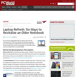 Laptop Refresh: Six Ways to Revitalize an Older Notebook