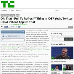 Oh, That “Pull To Refresh” Thing In iOS? Yeah, Twitter Has A Patent App On That