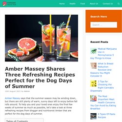 Amber Massey Shares Three Refreshing Recipes Perfect for the Dog Days of Summer – Consume Healthy Food