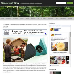Un belge invente le réfrigérateur solaire contre la faim dans le monde