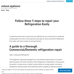 Follow these 3 steps to repair your Refrigeration Easily – redseal appliance