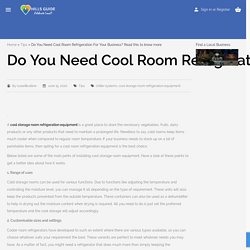 Do You Need Cool Room Refrigeration For Your Business? Read this to know more