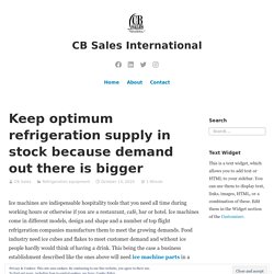 Keep optimum refrigeration supply in stock because demand out there is bigger – CB Sales International
