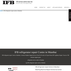 IFB refrigerator repair Centre in Mumbai