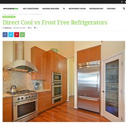 Direct Cool vs Frost Free Refrigerators- Applianceraid.com