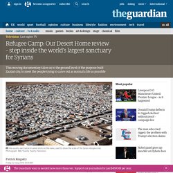 Refugee Camp: Our Desert Home review – step inside the world's largest sanctuary for Syrians