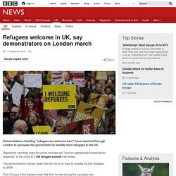 Refugees welcome in UK, say demonstrators on London march