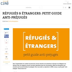 Réfugiés & étrangers: petit guide anti-préjugés