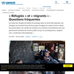 HCR - « Réfugiés » et « migrants » - Questions fréquentes