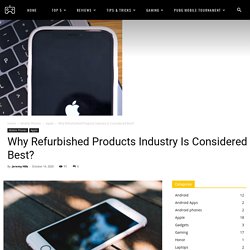 Why Refurbished Products Industry Is Considered Best?