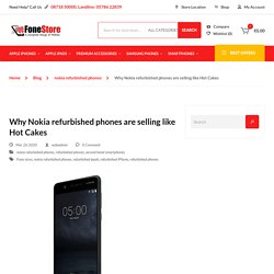 Why Nokia refurbished phones are selling like Hot Cakes - Fone Store