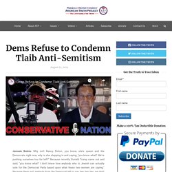 Dems Refuse to Condemn Tlaib Anti-Semitism