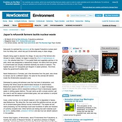 Japan's refusenik farmers tackle nuclear waste - environment - 09 March 2012