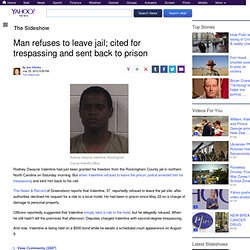 Man Refuses to Leave Jail