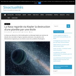 La Nasa regarde via Kepler la destruction d'une planète par une étoile