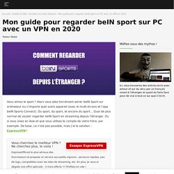 Mon top 5 des VPN pour regarder beIN Sport en streaming à l'étranger !
