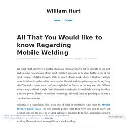 All That You Would like to know Regarding Mobile Welding