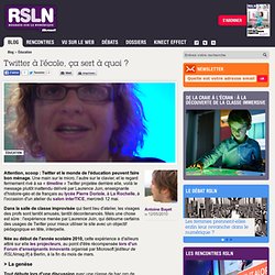 REGARDS SUR LE NUMERIQUE: Blog - Twitter à l'école, ça sert à quoi ? RSLNmag est édité par Microsoft et se consacre à l’analyse et au décryptage du monde numérique..