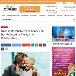 How To Regenerate The Spark That Has Reduced In The Loving Relationship?