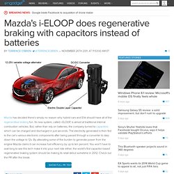 Mazda's i-ELOOP does regenerative braking with capacitors instead of batteries