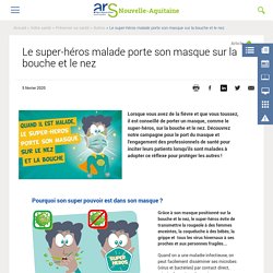 [Campagne] - Le super-héros malade porte son masque... - ARS Nouvelle-Aquitaine