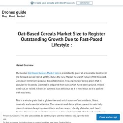 Oat-Based Cereals Market Size to Register Outstanding Growth Due to Fast-Paced Lifestyle : – Drones guide