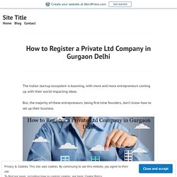 How to Register a Private Ltd Company in Gurgaon Delhi – Site Title