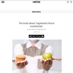The truth about 'registered clinical nutritionists' - North & South