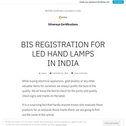 BIS REGISTRATION FOR LED HAND LAMPS IN INDIA – Silvereye Certifications
