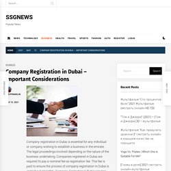 Company Registration in Dubai – Important Considerations – SSGNEWS