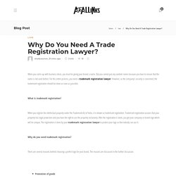 Why Do You Need A Trade Registration Lawyer? - AtoAllinks