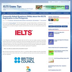 IELTS Exams Tips: Frequently Asked Questions (FAQs) about the IELTS Registration in the Philippines
