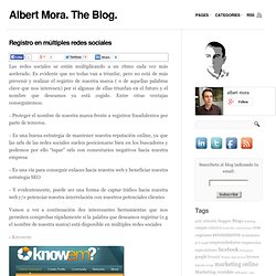 Registro en múltiples redes sociales « Albert Mora. The Blog.