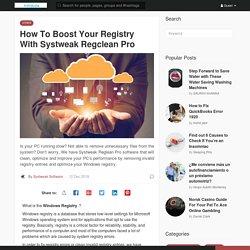 How To Boost Your Registry With Systweak Regclean Pro