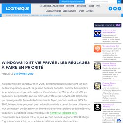 Windows 10 et vie privée : Les réglages à faire en priorité - Logitheque Sécurité