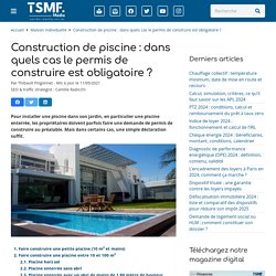 Piscine : réglementation, déclaration, permis de construire